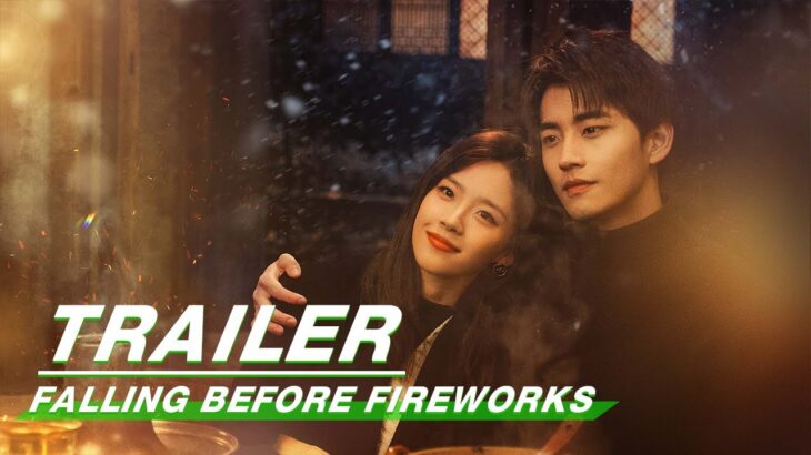 Trailer: Catch Falling Before Fireworks on March 31 | Falling Before Fireworks | 最食人间烟火色 | iQIYI