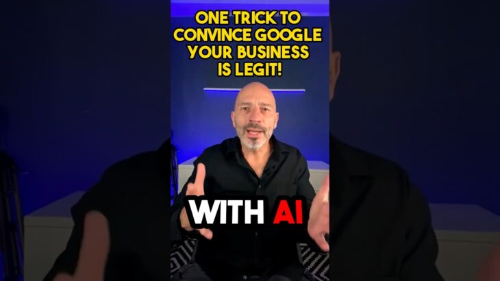 One Trick to Convince Google Your Business is Legit!