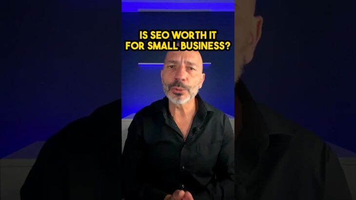 Is SEO Worth it For Small Business?