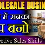 How To Grow Wholesale Business | Dealership Business | Distribution Business | Selling में सबका बाप